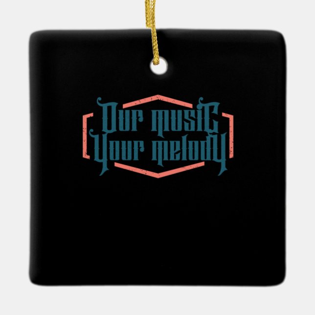Our Music Your Melody Ceramic Ornament (Front)