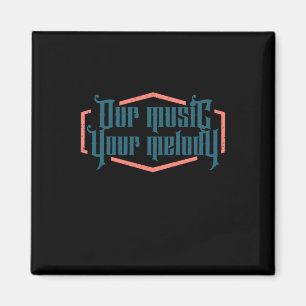 Our Music Your Melody Magnet