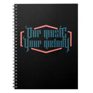 Our Music Your Melody Notebook