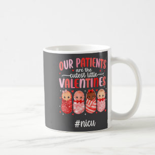 Our Patients Are Cutest Little Valentines Nicu Nur Coffee Mug