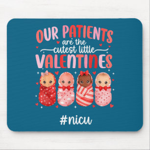 Our Patients Are Cutest Little Valentines Nicu Nur Mouse Pad