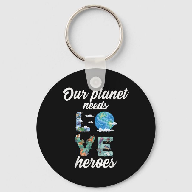 Our Planet Needs Heroes Environmental Protection _ Key Ring (Front)