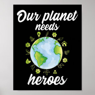 Our Planet Needs Heroes Environmental Protection _ Poster