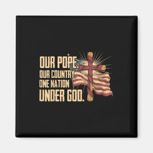 Our Pope Our Country One Nation Under God Magnet