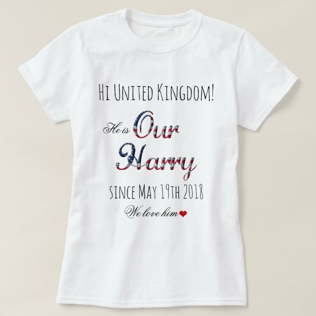 Our Prince Harry Patriotic USA Royal Wedding Funny T-Shirt (Design Front)