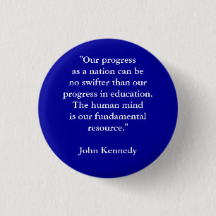 "Our progress as a nation can be no swifter tha... 3 Cm Round Badge