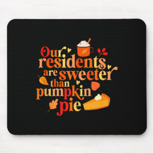 Our Residents Are Sweeter Than Pumpkin Pie Fall Ap Mouse Pad