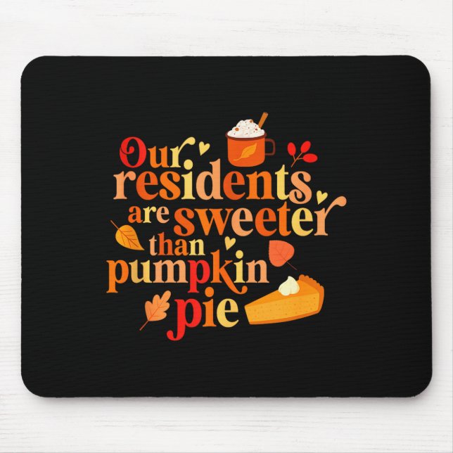 Our Residents Are Sweeter Than Pumpkin Pie Fall Ap Mouse Pad (Front)