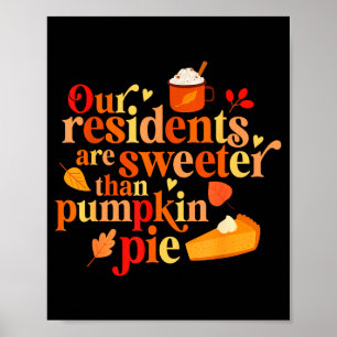 Our Residents Are Sweeter Than Pumpkin Pie Fall Ap Poster