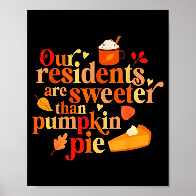 Our Residents Are Sweeter Than Pumpkin Pie Fall Ap Poster (Front)