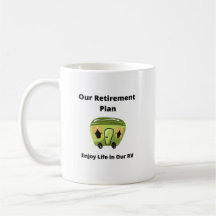 Our Retirement Plan, Enjoy Life in Our RV Mug