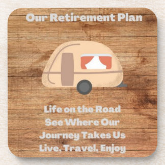 Our Retirement Plan on a  Coaster