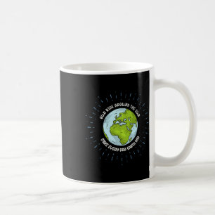 Our Ride Around The Sun Make Every Day Earth Day Coffee Mug