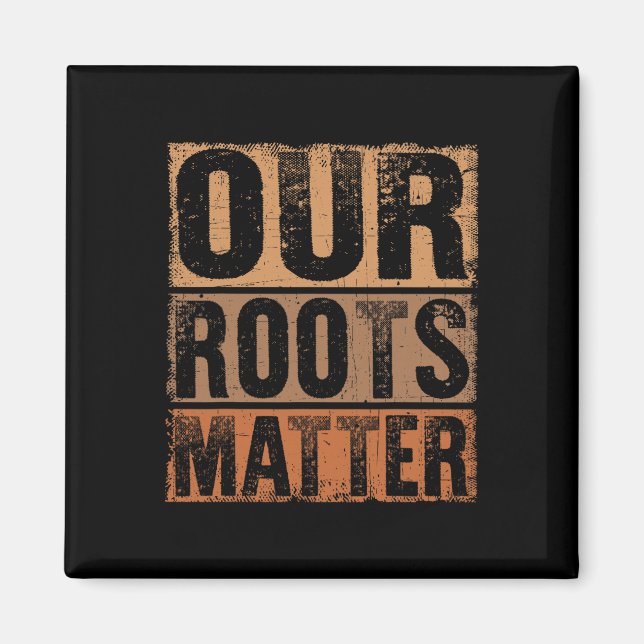 Our Roots Problem Empower Equality And Justice  Magnet (Front)