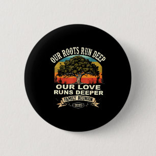 Our Roots Run Deep Family Reunion 2025 Gift 6 Cm Round Badge