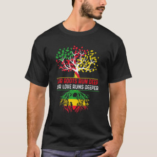 Our Roots Run Deep Our Love Runs Deeper Africa Bla T-Shirt