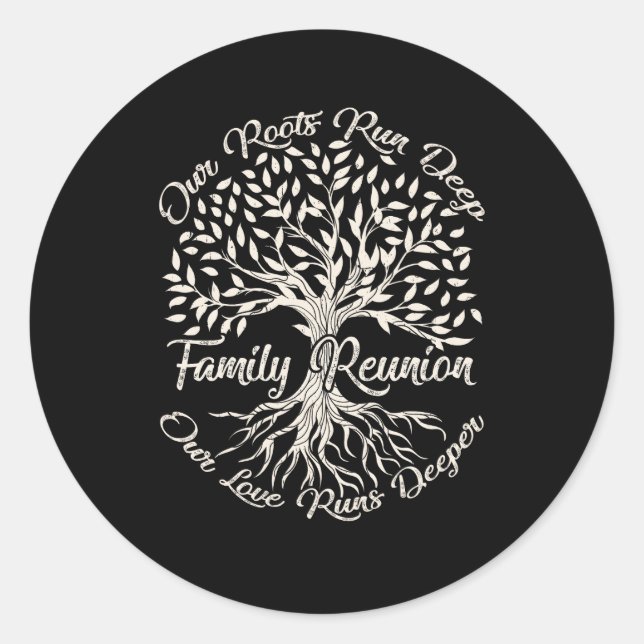 Our Roots Run Deep Our Love Runs Deeper Family Reu Classic Round Sticker (Front)