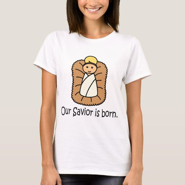 Our Saviour Is Born T-Shirt (Front)