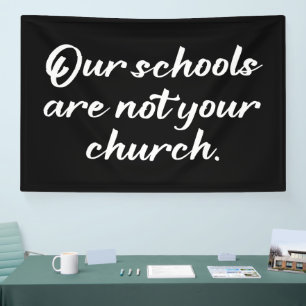 Our Schools Are Not Your Church Banner