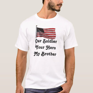 Our Soldier Your Hero My Brother T-Shirt