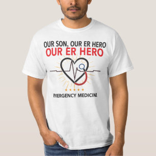 Our Son, Our ER Hero  T-Shirt