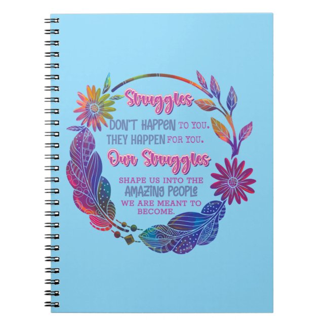 Our Struggles Shape Us Into The Amazing People Notebook (Front)