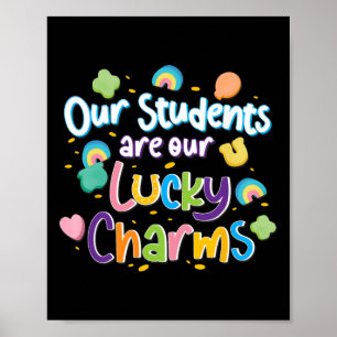 Our Students Are Our Lucky Charms Teacher St Patri Poster