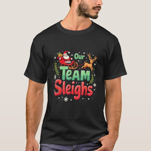 Our Team Sleighs Cheerful Santa Reindeers Team Sle T-Shirt (Front)