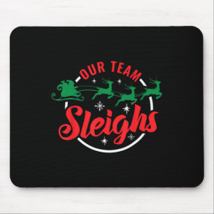 Our Team Sleighs Christmas Family Pajama Xmas Holi Mouse Pad