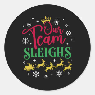 Our Team Sleighs Christmas Family Pajama Xmas Rein Classic Round Sticker