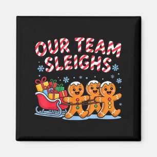 Our Team Sleighs Christmas Gingerbread And Xmas Sq Magnet