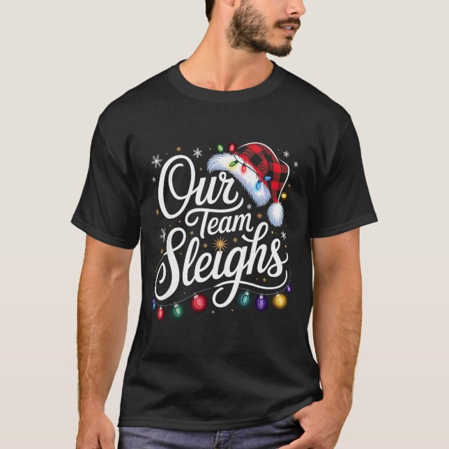 Our Team Sleighs Christmas Lights Red Santa Hat Xm T-Shirt (Front)