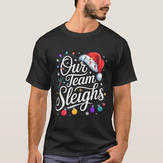 Our Team Sleighs Christmas Lights Red Santa Hat Xm T-Shirt (Front)