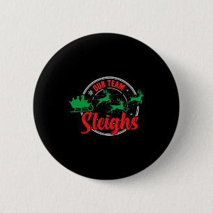 Our Team Sleighs Christmas Reindeers Santa's Long 6 Cm Round Badge