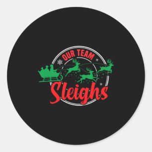 Our Team Sleighs Christmas Reindeers Santa's Long Classic Round Sticker