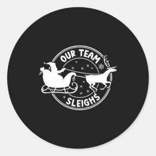 Our Team Sleighs Christmas Reindeers Santa's Long Classic Round Sticker
