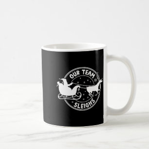 Our Team Sleighs Christmas Reindeers Santa's Long  Coffee Mug