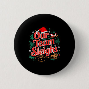 Our Team Sleighs Christmas Reindeers Santa's Worke 6 Cm Round Badge