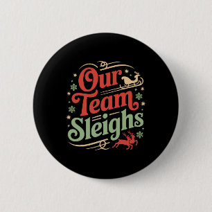 Our Team Sleighs Christmas Reindeers Santa's Worke 6 Cm Round Badge