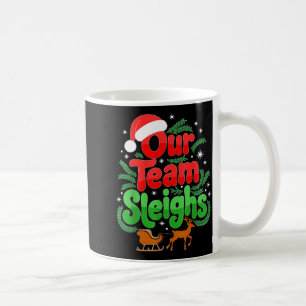 Our Team Sleighs Christmas Reindeers Santa's Worke Coffee Mug