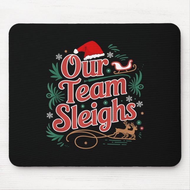 Our Team Sleighs Christmas Reindeers Santa's Worke Mouse Pad (Front)