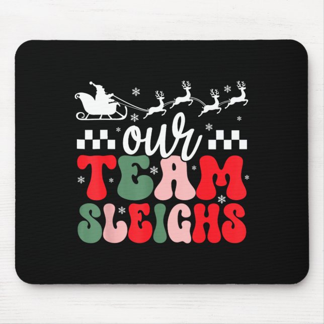 Our Team Sleighs Christmas Reindeers Santa's Worke Mouse Pad (Front)