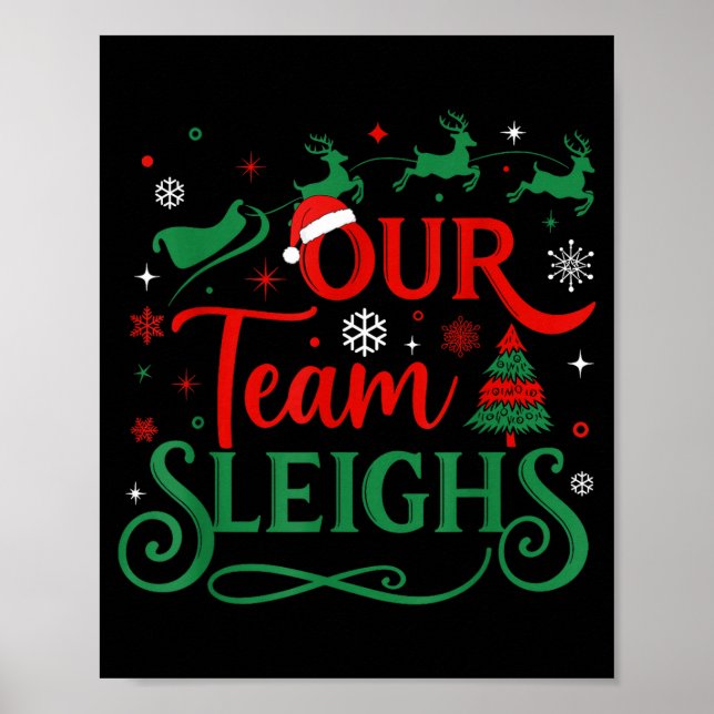 Our Team Sleighs Christmas Reindeers Santa's Worke Poster (Front)
