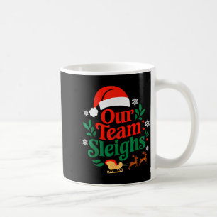 Our Team Sleighs Christmas Reindeers Santas Worker Coffee Mug
