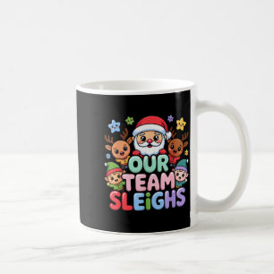 Our Team Sleighs Christmas Santa And Xmas Party Sq Coffee Mug