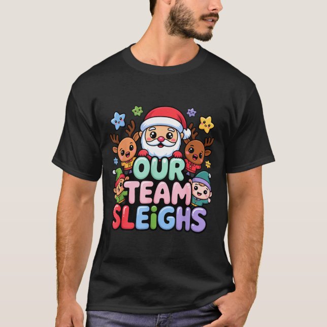 Our Team Sleighs Christmas Santa And Xmas Party Sq T-Shirt (Front)