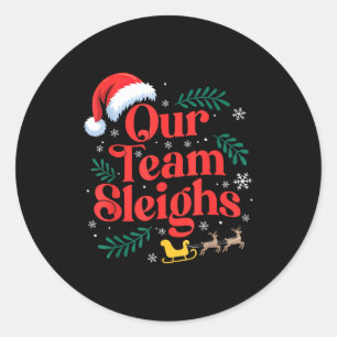 Our Team Sleighs Christmas Santa Hat Reindeer Offi Classic Round Sticker
