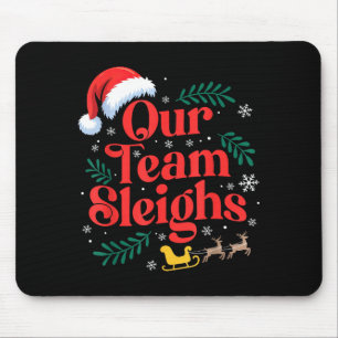 Our Team Sleighs Christmas Santa Hat Reindeer Offi Mouse Pad