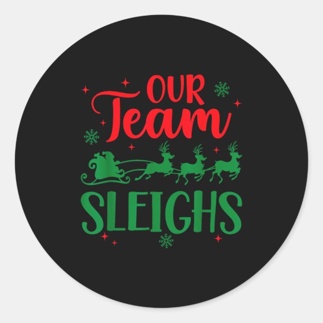 Our Team Sleighs Christmas Santa Reindeers Office  Classic Round Sticker (Front)
