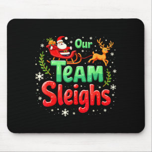 Our Team Sleighs Christmas Santa Reindeers Office Mouse Pad